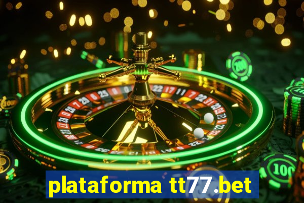 plataforma tt77.bet